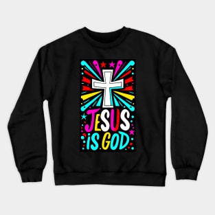 Christian Quote Jesus is God Crewneck Sweatshirt